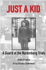 Just A Kid, A Guard at the Nuremberg Trials