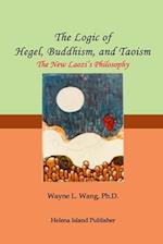 The Logic of Hegel, Buddhism, and Taoism: A Common Principle to Connect the World 