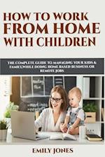 How to Work from Home with Children