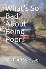 What's So Bad About Being Poor?