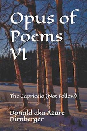 Opus of Poems VI: The Capriccio (Not Follow)