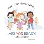 Clap Your Hands Now...Are YOU Ready?: A Play Along Book 