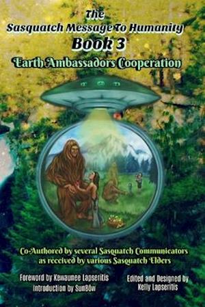 The Sasquatch Message to Humanity Book 3