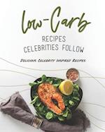 Low-Carb Recipes Celebrities Follow