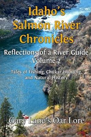 Idaho's Salmon River Chronicles Reflection of a River Guide