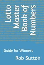 Lotto Master Book of Numbers: Guide for Winners 