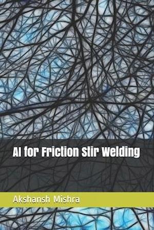 AI for Friction Stir Welding