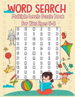 Word Search Multiple Levels Puzzle Book For Kids ages 6-8: Difficult Words For Kids 50 Large Print From Easiest to Hardest Words Improve Vocabulary, a