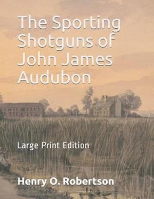 The Sporting Shotguns of John James Audubon