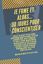 Je fume et alors... 30 jours pour conscientiser