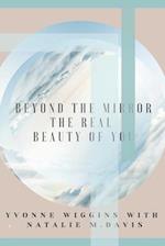 Beyond The Mirror: The Real Beauty of You 