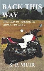 Back This Way: Memoirs of a Despatch Rider 