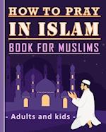How to Pray in Islam Book For Muslims Adults and Kids : Islamic Complete Prayer Salah ADDOUHUR book for adults and Kids, Women and men, girls and bo