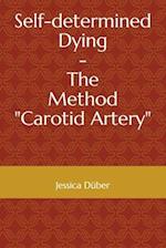 Self-determined Dying - The Method "Carotid Artery"