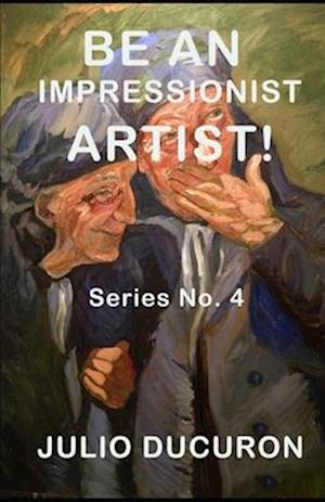 BE AN IMPRESSIONIST ARTIST!: Series Nº 4