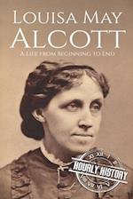 Louisa May Alcott: A Life from Beginning to End 