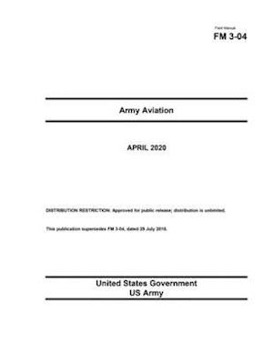 Field Manual FM 3-04 Army Aviation April 2020