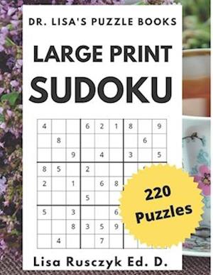 Large Print Sudoku: 220 PUZZLES: Easy, Medium & Hard