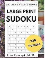 Large Print Sudoku: 220 PUZZLES: Easy, Medium & Hard 