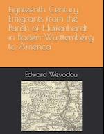 Eighteenth Century Emigrants from the Parish of Hüffenhardt in Baden-Württemberg to America