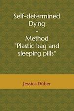 Self-determined Dying - Method "Plastic bag and sleeping pills"