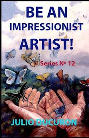 BE AN IMPRESSIONIST ARTIST!: Series Nº 12