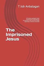 The Imprisoned Jesus