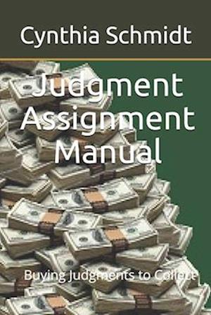 Judgment Assignment Manual: Buying Judgments to Collect