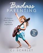 Badass Parenting: An Irreverent Guide to Raising Safe, Savvy, Confident Kids 