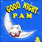 Good Night Pam