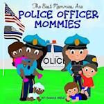 The Best Mommies are Police Officer Mommies