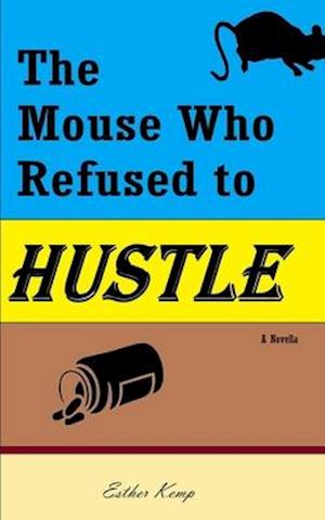 The Mouse Who Refused to Hustle