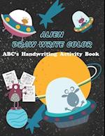 Alien Draw Write Color ABC's Handwriting Activity Book