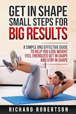 Get in Shape Small Steps for Big Results