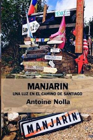 Manjarin. Una Luz En El Camino de Santiago