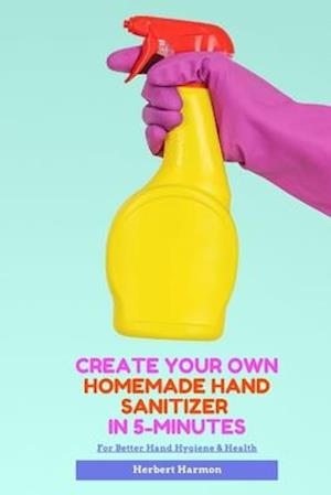 Create Your Own Homemade Hand Sanitizer In 5-Minutes