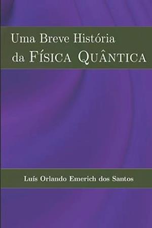 Uma Breve História da FÍSICA QUÂNTICA