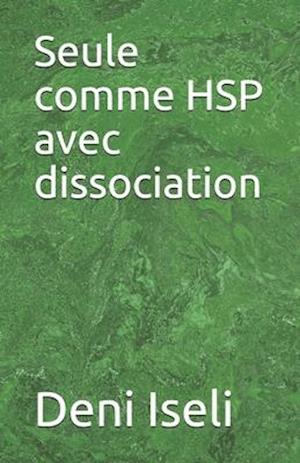 Seule comme HSP avec dissociation