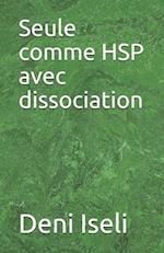 Seule comme HSP avec dissociation