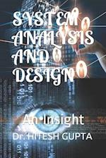 SYSTEM ANALYSIS AND DESIGN: An Insight 
