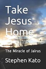 Take Jesus Home