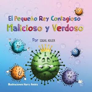 El Pequeno Rey Contagioso Malicioso y Verdoso