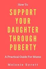 How To Support Your Daughter Through Puberty