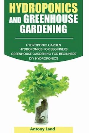 Hydroponics and Greenhouse Gardening