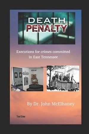 Death Penalty : Executions of murderers from East Tennessee USA