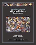 Understanding and Creating Vision and Mission Statements