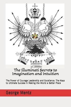 The Illuminati Secrets to Imagination and Intuition