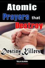 Atomic Prayers that Destroy Destiny Killers