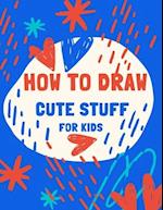 how to draw cute stuff for kids