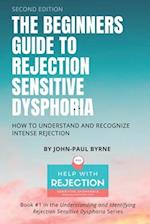 The Beginners Guide to Rejection Sensitive Dysphoria: How to Understand and Recognize Intense Rejection 